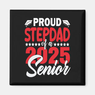 Proud Stepdad Of A 2025 Senior Stepdad 2025 Gradua Magnet