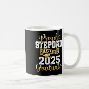 Proud Stepdad Of A Cl Of 2025 Graduate Senior Grad Coffee Mug
