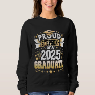 Proud Stepson Of A Class of 2025 Graduate Senior G Sweatshirt
