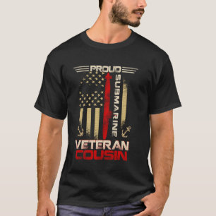 Proud Submarine Veteran Cousin US Flag Patrioitc P T-Shirt