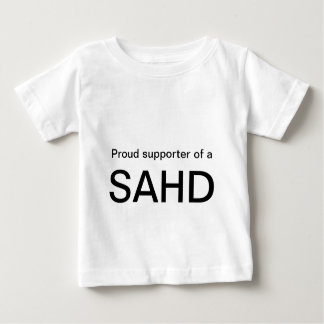 Proud supporter of a, SAHD Baby T-Shirt