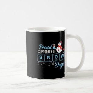 Proud Supporter Of Snow Days Chemistry Teacher Chr Coffee Mug