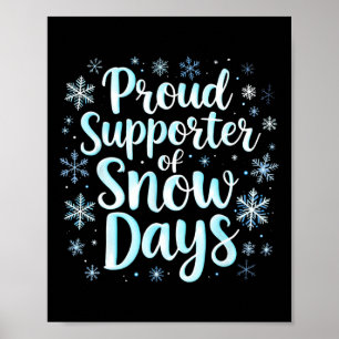 Proud Supporter Of Snow Days Funny Xmas Holiday Te Poster