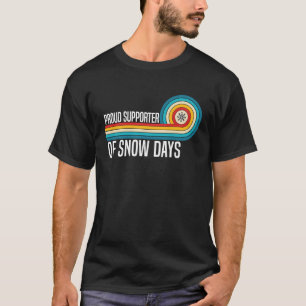 Proud Supporter Of Snow Days Trendy Teacher Quotes T-Shirt