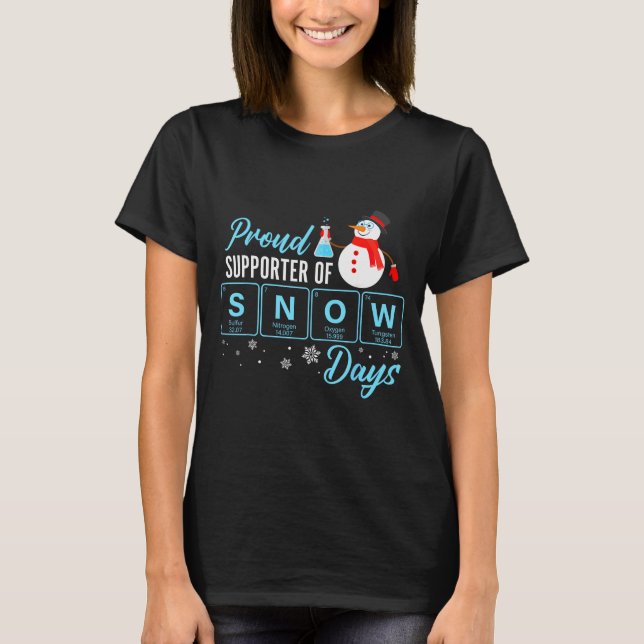 Proud Suprter Of Snow Days Chemistry Teacher Chris T-Shirt (Front)