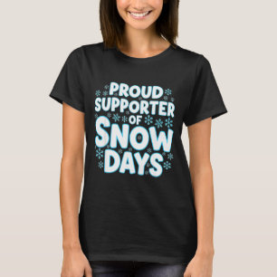 Proud Suprter Of Snow Days Funny Teacher Crew  T-Shirt