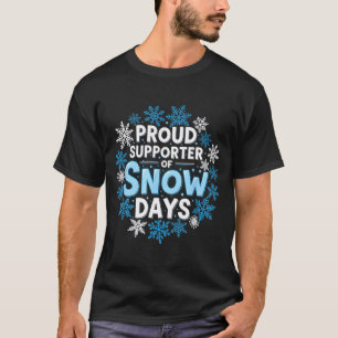 Proud Suprter Of Snow Days Funny Teacher Crew T-Shirt