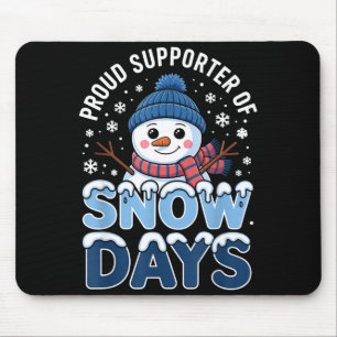 Proud Suprter Snow Days Snowman Winter Break Lover Mouse Pad