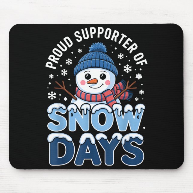 Proud Suprter Snow Days Snowman Winter Break Lover Mouse Pad (Front)