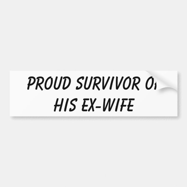 Proud survivor of his Ex-Wife bumper sticker (Front)
