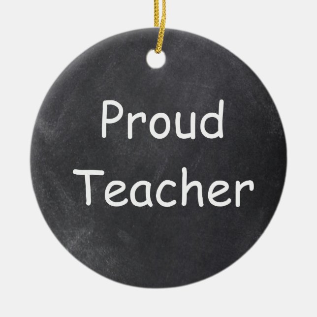 Proud Teacher Chalkboard Design Gift Idea Ceramic Ornament (Front)