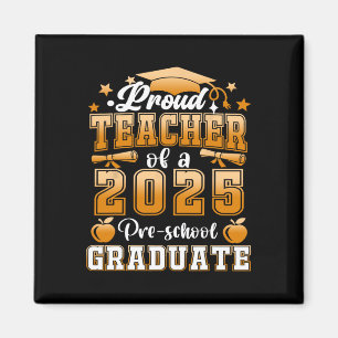 Proud Teacher Of A 2025 Preschool Graduate Graduat Magnet