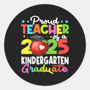 Proud Teacher Of A Cl Of 2025 Kindergarten Graduat Classic Round Sticker