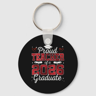 Proud Teacher Of A Cl Of 2026 Graduate Senior Grad Key Ring