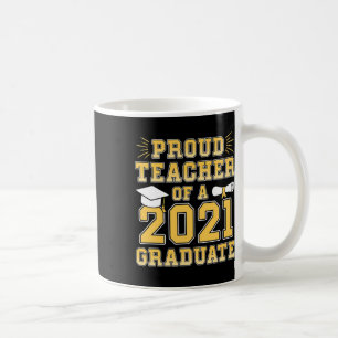 Proud Teacher Of A Graduate A School Graduation Pa Coffee Mug
