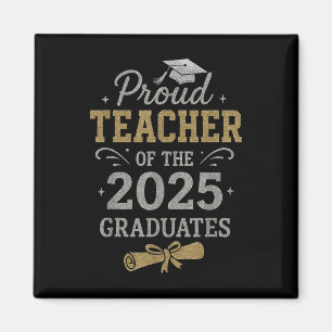 Proud Teacher Of The 2025 Graduates Senior Graduat Magnet