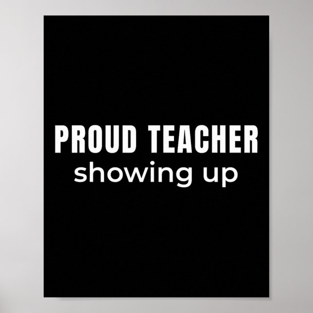 Proud Teacher Showing Up – Clroom Commitment Humou Poster (Front)