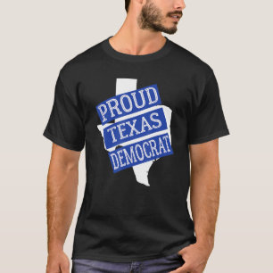 Proud Texas Democrat T-Shirt
