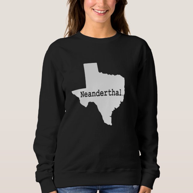 Proud Texas Neanderthal Sweatshirt (Front)