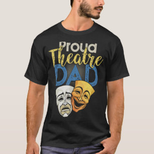 Proud Theatre Dad - Theatre Love Drama Mask Parent T-Shirt