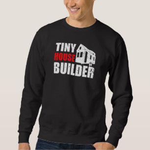 Proud Tiny House Owner Small House Movement Lifest Sweatshirt