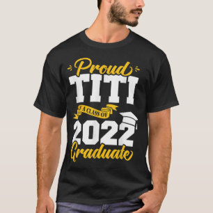 Proud Titi Of A Class Of 2022 Graduate School Grad T-Shirt