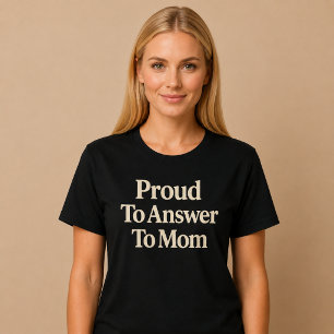 Proud To Answer To Mum T-Shirt