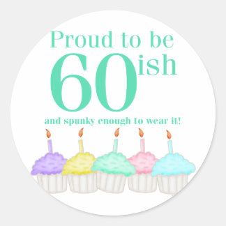 Proud to be 60ish classic round sticker