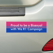 Proud to be a Bisexual with We R1 Campaign Bumper Sticker (On Car)
