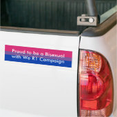 Proud to be a Bisexual with We R1 Campaign Bumper Sticker (On Truck)