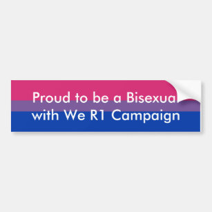 Proud to be a Bisexual with We R1 Campaign Bumper Sticker
