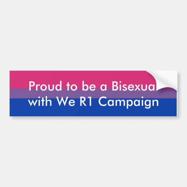 Proud to be a Bisexual with We R1 Campaign Bumper Sticker (Front)