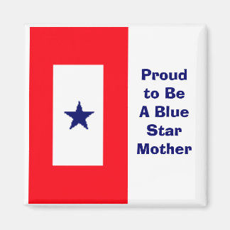 Proud to Be A Blue Star Mother Magnet