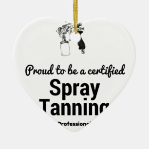 Proud to be a certified Spray Tanning Professional Ceramic Ornament