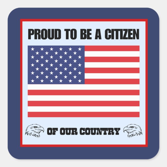 Proud to be a citizen of our country square sticker (Front)