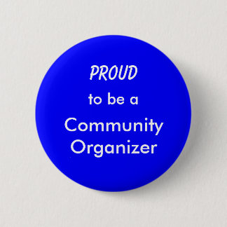 Proud to be a Community Organiser 6 Cm Round Badge