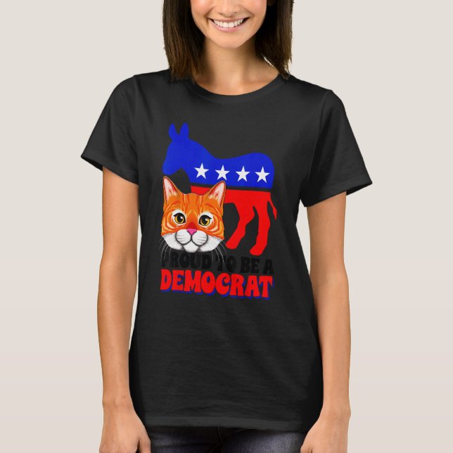 Proud To Be A Democrat Cat Politics USA American F T-Shirt (Front)