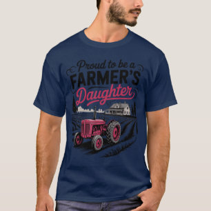 Proud To Be A Farmer Daughter Farming T-Shirt