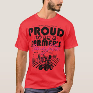 Proud To Be A Farmer's Daughter Funny Farming T-Shirt