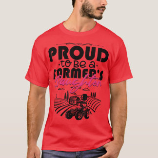 Proud To Be A Farmer's Daughter  Funny Farming  T-Shirt