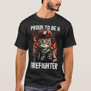 Proud to be a Firefighter Cat Kitten Fireman Firef T-Shirt