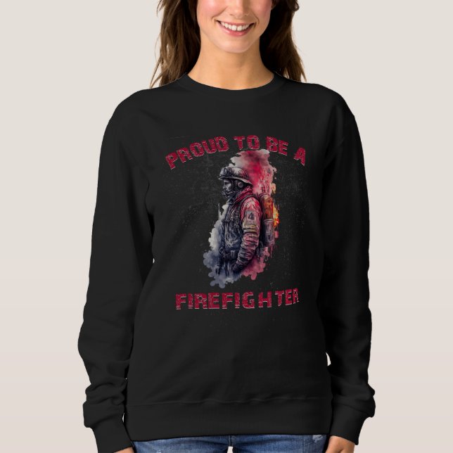 Proud to be a firefighter forever heroes sweatshirt (Front)