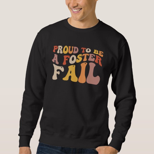 Proud To Be A Foster Fail Groovy New Mom Dad Adopt Sweatshirt (Front)