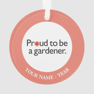 Proud to be a Gardener 2 Ornament