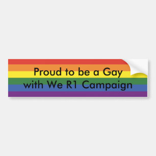 Proud to be a Gay with We R1 Campaign Bumper Sticker