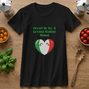 Proud To Be A Loving Italian Mama Motherhood T-Shirt