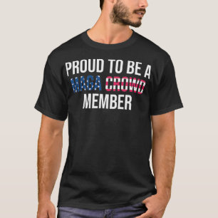 Proud To Be A MAGA Crowd Member, Ultra MAGA T-Shirt