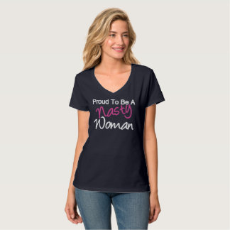 Proud to be a Nasty Woman T-Shirt