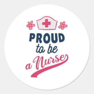 Proud to be a Nurse Classic Round Sticker