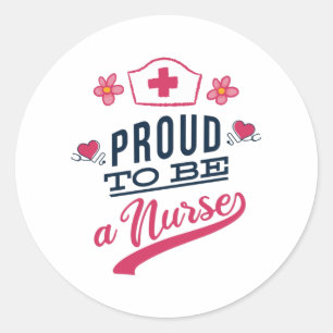 Proud to be a Nurse Classic Round Sticker